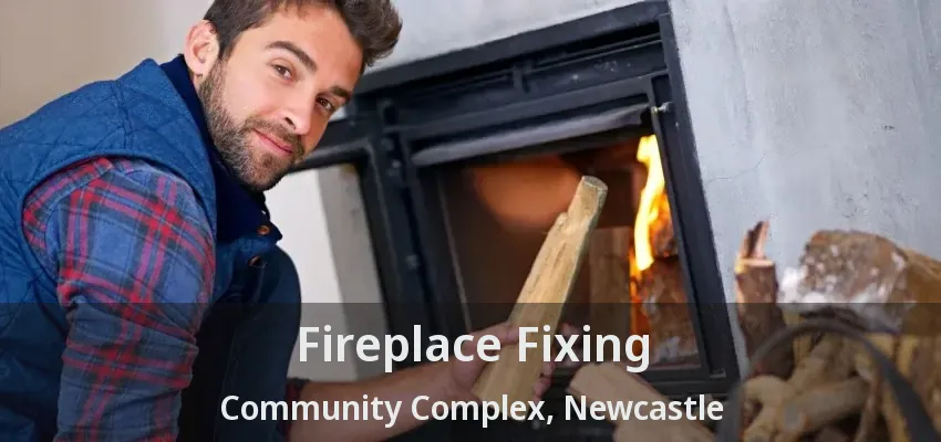 Fireplace Fixing Community Complex, Newcastle - ON Fireplace Fixing Community Complex, Newcastle - ON