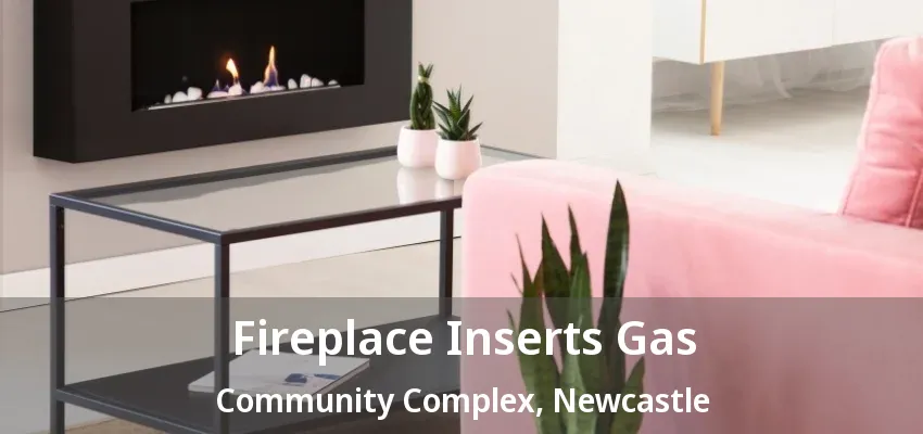 Fireplace Inserts Gas Community Complex, Newcastle - ON