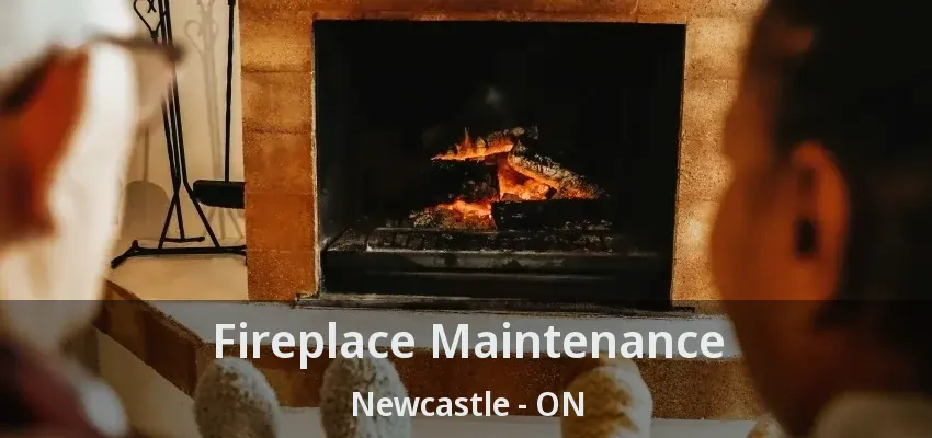 Fireplace Maintenance Newcastle - ON Fireplace Maintenance Newcastle - ON