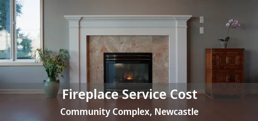 Fireplace Service Cost Community Complex, Newcastle - ON