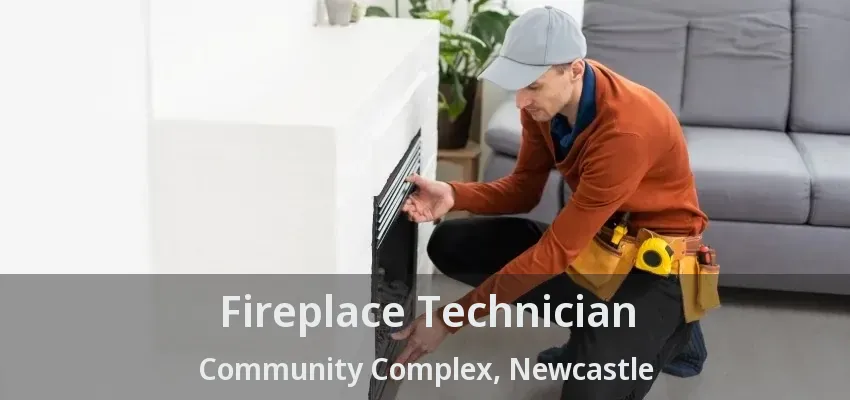 Fireplace Technician Community Complex, Newcastle - ON Fireplace Technician Community Complex, Newcastle - ON