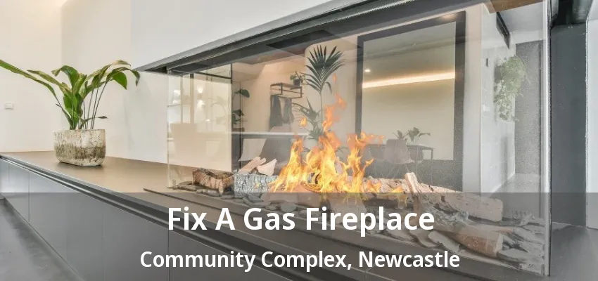 Fix A Gas Fireplace Community Complex, Newcastle - ON