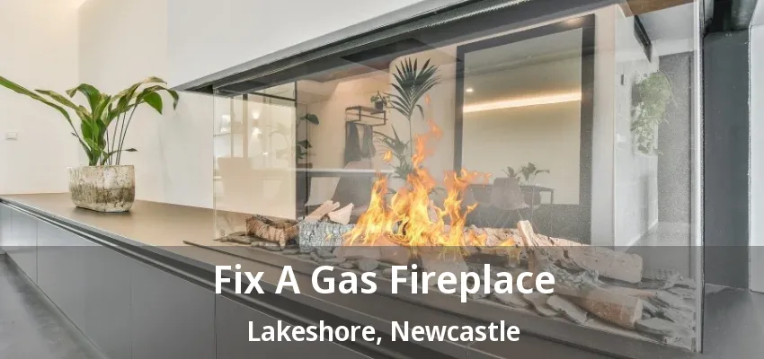Fix A Gas Fireplace Lakeshore, Newcastle - ON