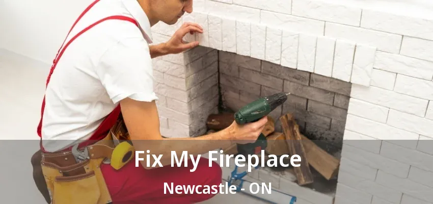 Fix My Fireplace Newcastle - ON Fix My Fireplace Newcastle - ON