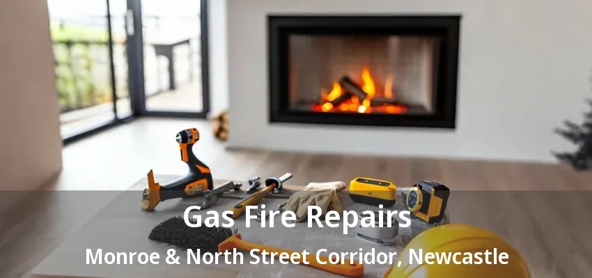 Gas Fire Repairs Monroe & North Street Corridor, Newcastle - ON Gas Fire Repairs Monroe & North Street Corridor, Newcastle - ON