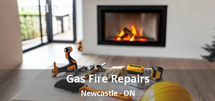Gas Fire Repairs Newcastle - ON