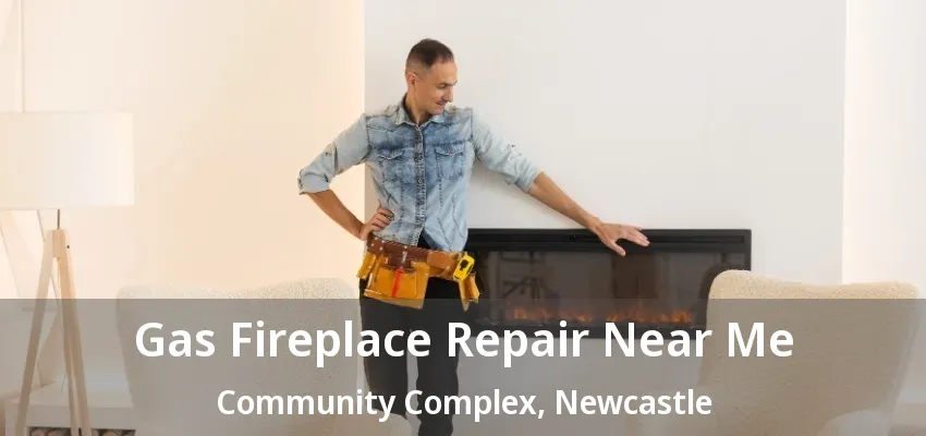 Gas Fireplace Repair Near Me Community Complex, Newcastle - ON Gas Fireplace Repair Near Me Community Complex, Newcastle - ON