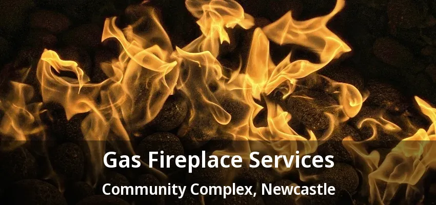 Gas Fireplace Services Community Complex, Newcastle - ON