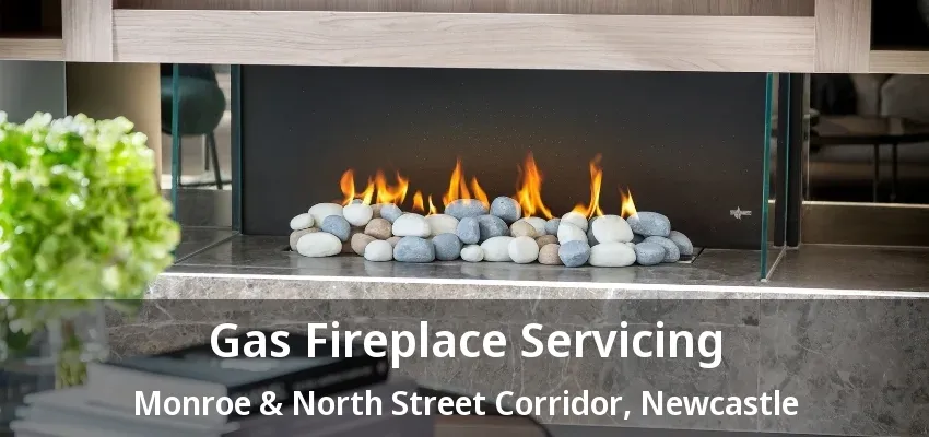 Gas Fireplace Servicing Monroe & North Street Corridor, Newcastle - ON Gas Fireplace Servicing Monroe & North Street Corridor, Newcastle - ON
