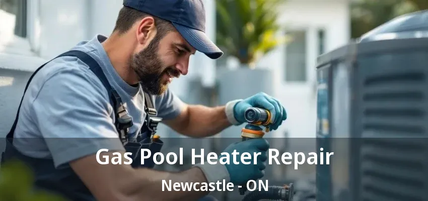 Gas Pool Heater Repair Newcastle - ON