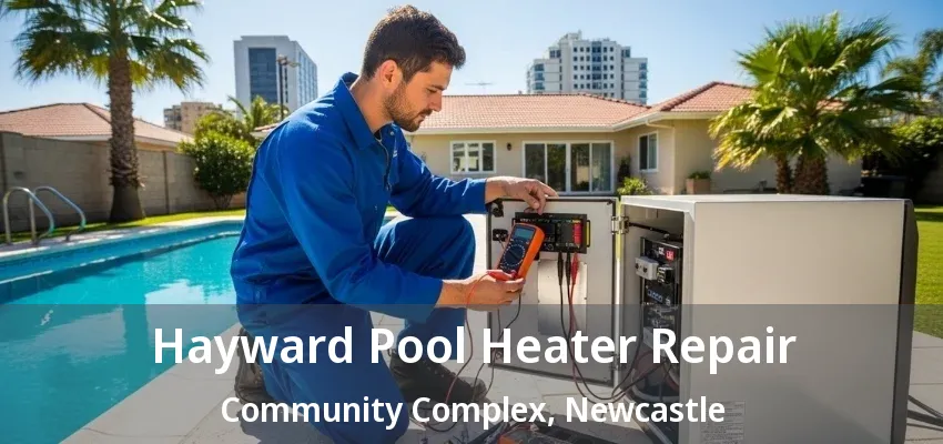 Hayward Pool Heater Repair Community Complex, Newcastle - ON
