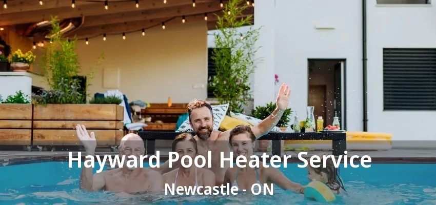 Hayward Pool Heater Service Newcastle - ON Hayward Pool Heater Service Newcastle - ON