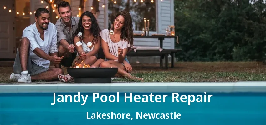 Jandy Pool Heater Repair Lakeshore, Newcastle - ON