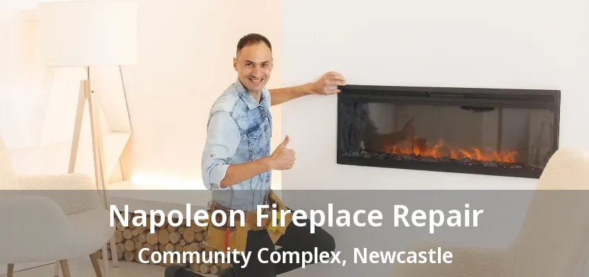 Napoleon Fireplace Repair Community Complex, Newcastle - ON Napoleon Fireplace Repair Community Complex, Newcastle - ON