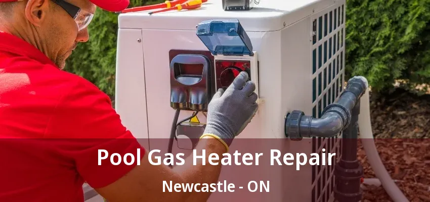 Pool Gas Heater Repair Newcastle - ON Pool Gas Heater Repair Newcastle - ON