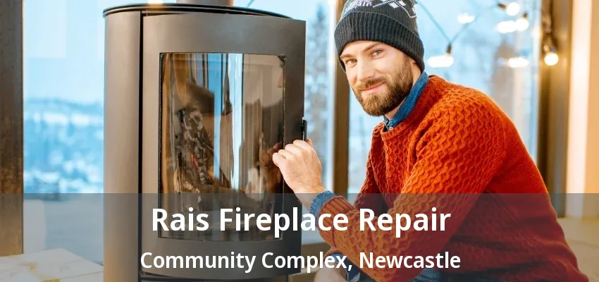 Rais Fireplace Repair Community Complex, Newcastle - ON