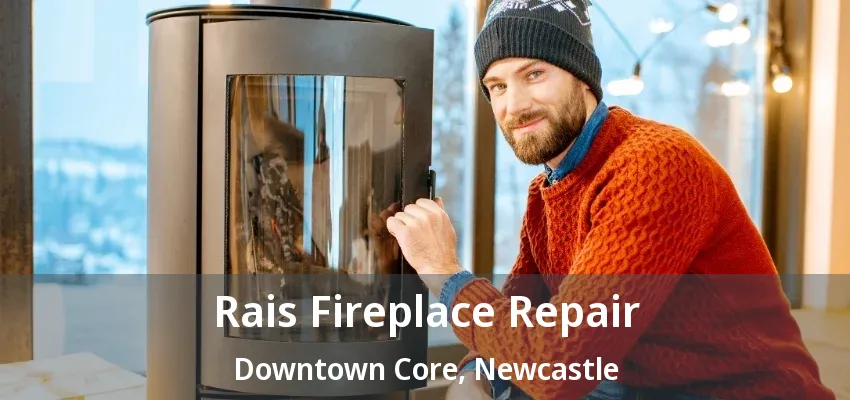 Rais Fireplace Repair Downtown Core, Newcastle - ON Rais Fireplace Repair Downtown Core, Newcastle - ON