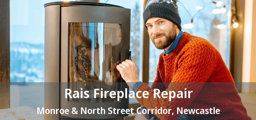 Rais Fireplace Repair Monroe & North Street Corridor, Newcastle - ON Rais Fireplace Repair Monroe & North Street Corridor, Newcastle - ON