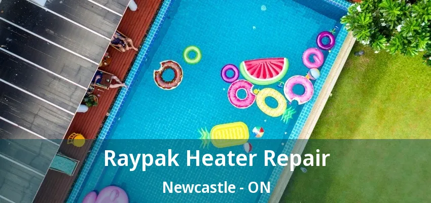 Raypak Heater Repair Newcastle - ON Raypak Heater Repair Newcastle - ON