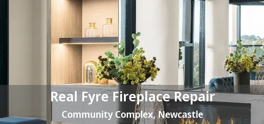 Real Fyre Fireplace Repair Community Complex, Newcastle - ON