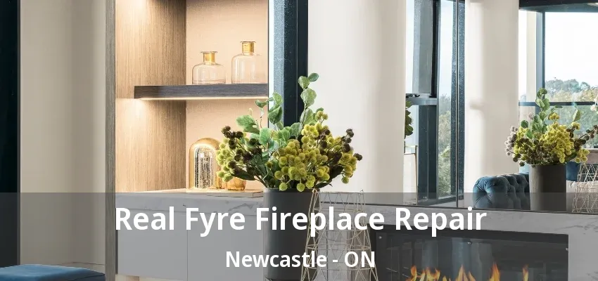 Real Fyre Fireplace Repair Newcastle - ON Real Fyre Fireplace Repair Newcastle - ON