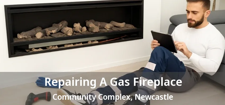 Repairing A Gas Fireplace Community Complex, Newcastle - ON Repairing A Gas Fireplace Community Complex, Newcastle - ON