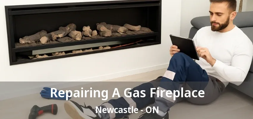 Repairing A Gas Fireplace Newcastle - ON