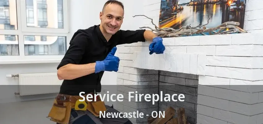 Service Fireplace Newcastle - ON