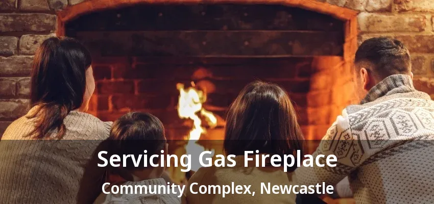Servicing Gas Fireplace Community Complex, Newcastle - ON Servicing Gas Fireplace Community Complex, Newcastle - ON