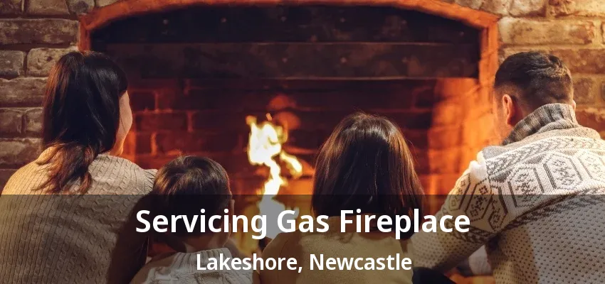 Servicing Gas Fireplace Lakeshore, Newcastle - ON