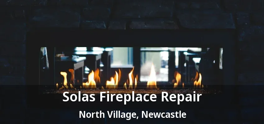 Solas Fireplace Repair North Village, Newcastle - ON