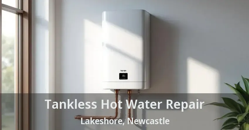 Tankless Hot Water Repair Lakeshore, Newcastle - ON Tankless Hot Water Repair Lakeshore, Newcastle - ON