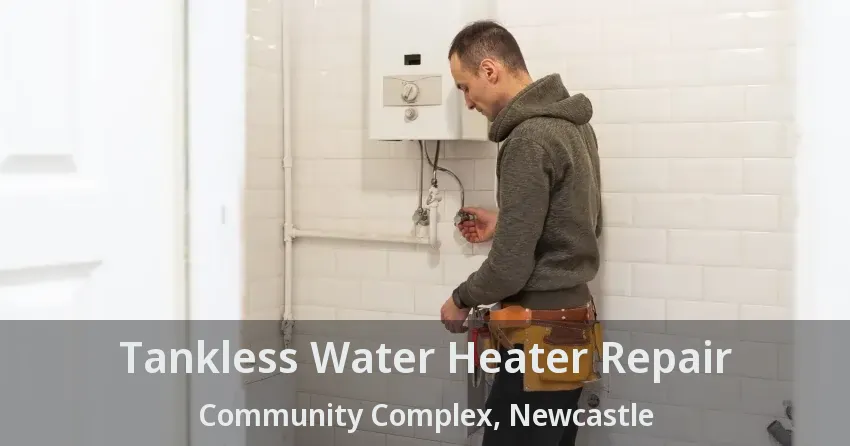 Tankless Water Heater Repair Community Complex, Newcastle - ON