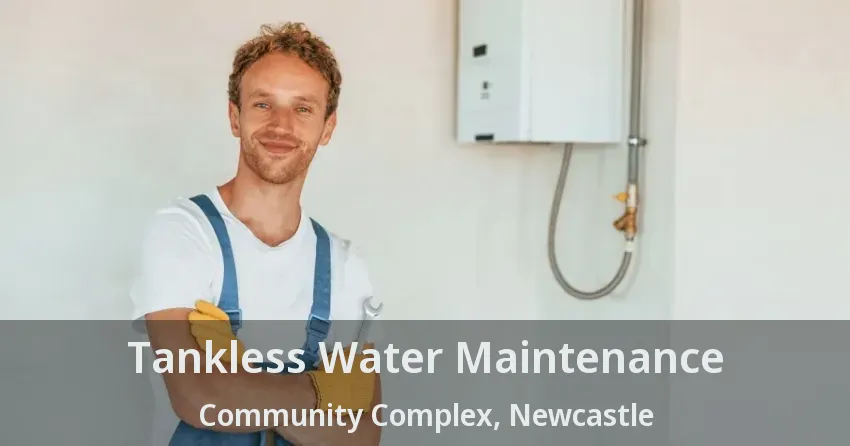 Tankless Water Maintenance Community Complex, Newcastle - ON Tankless Water Maintenance Community Complex, Newcastle - ON