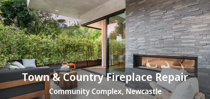 Town & Country Fireplace Repair Community Complex, Newcastle - ON