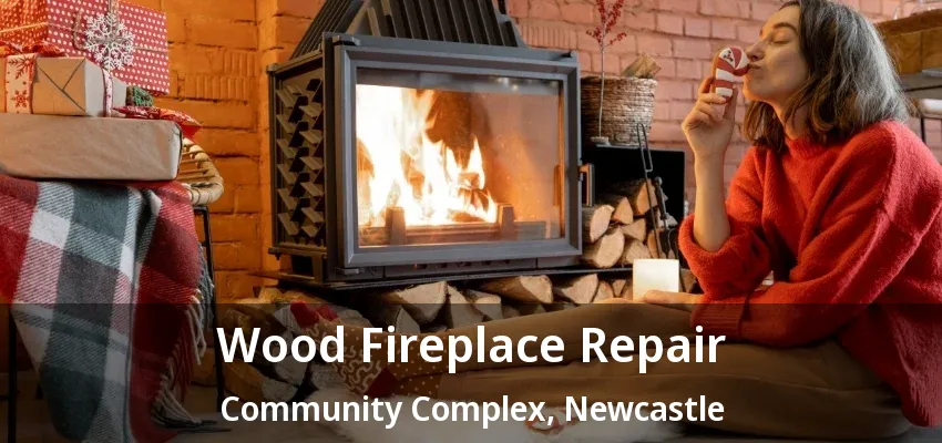 Wood Fireplace Repair Community Complex, Newcastle - ON